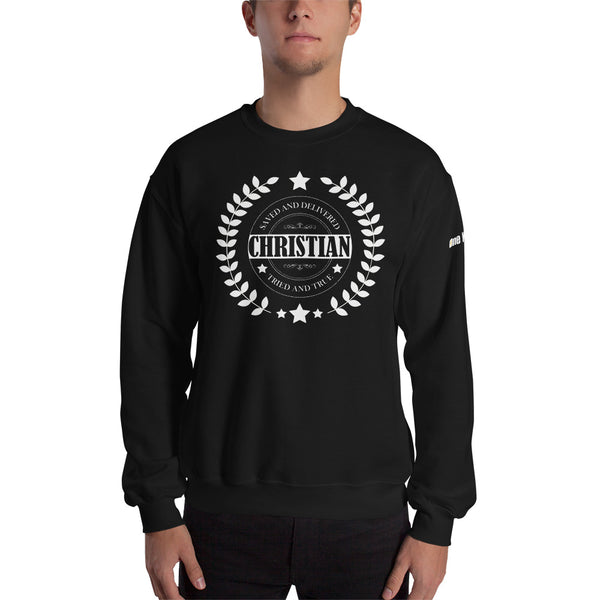 Saved and Delivered, Tried and True - Unisex Sweatshirt
