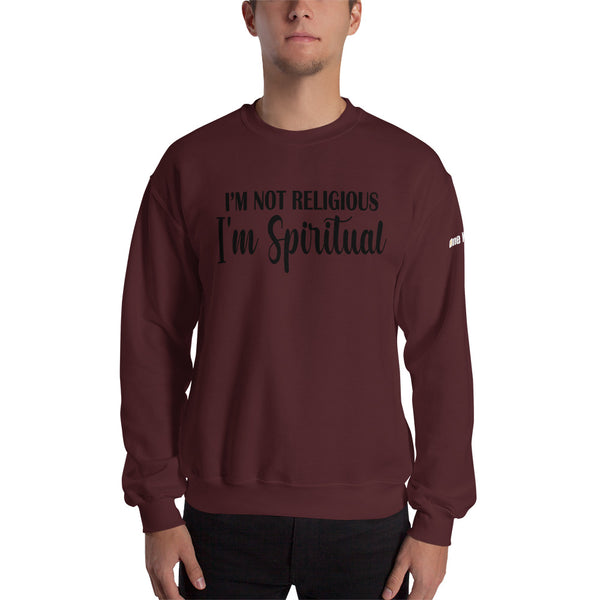 I'm Not Religious, I'm Spiritual - Unisex Sweatshirt