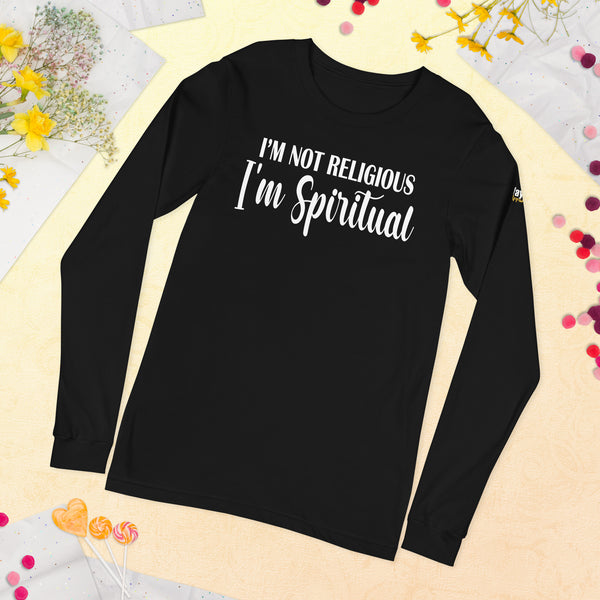 I'm Not Religious, I'm Spiritual - Unisex Long Sleeve Tee