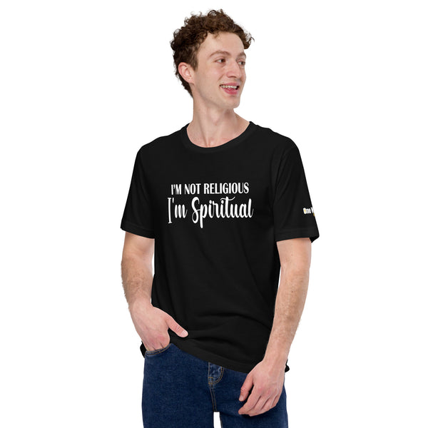 I'm Not Religious, I'm Spiritual - Unisex T-Shirt
