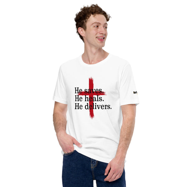 He Saves, He Heals, He Delivers Unisex t-shirt